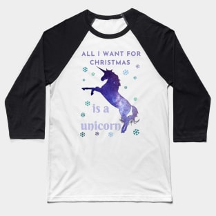 All I want for Christmas is a unicorn Baseball T-Shirt